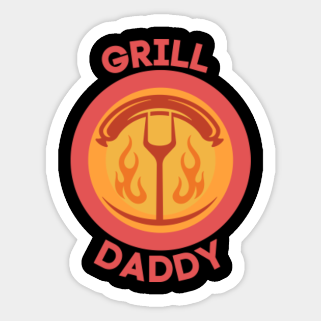 grill daddy Grill Daddy Sticker TeePublic
